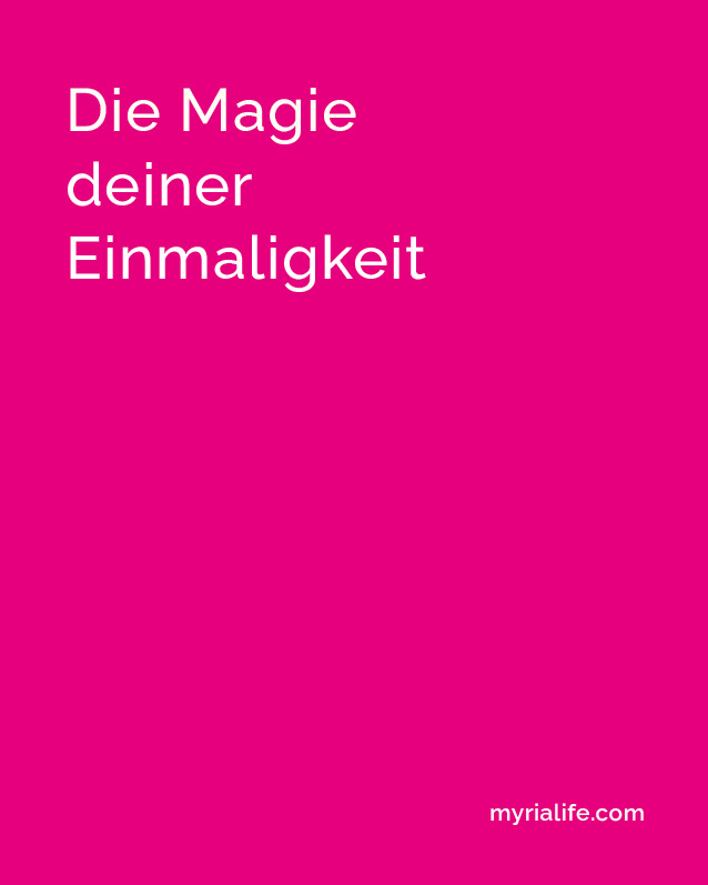 Titelfolie für den Beitrag die Magie deiner Einmaligkeit von Myrialife.